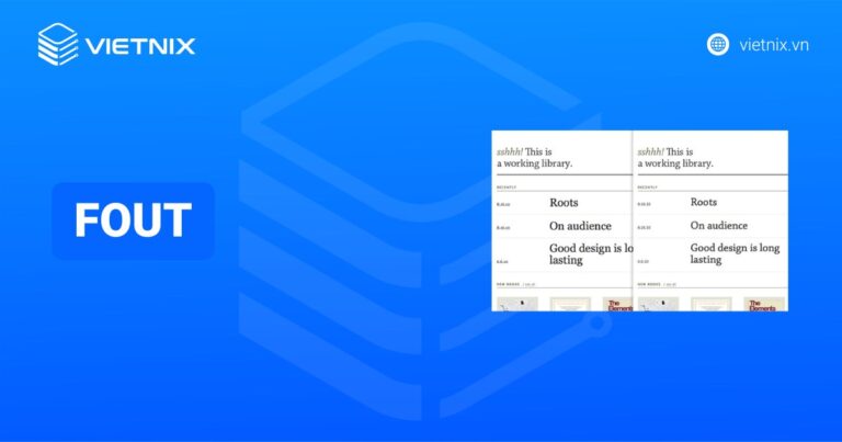 FOUT là gì? So sánh điểm khác biệt giữa FOUT, FOIT và Font-Display