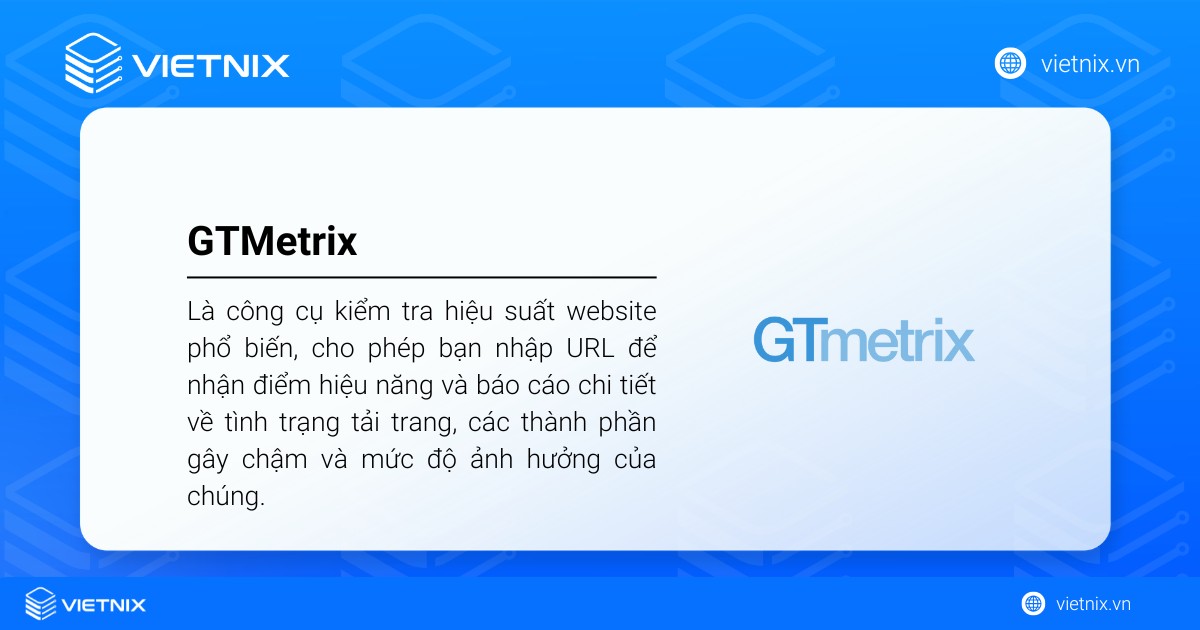 GTmetrix là công cụ kiểm tra hiệu suất website phổ biến