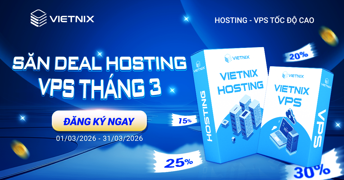 Săn deal tháng 3 – Ưu đãi bùng nổ cho Hosting và VPS tại Vietnix 6 Chương trình khuyến mãi tháng 3 tại Vietnix