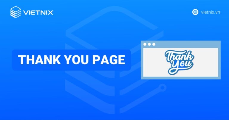 Thank you page là gì? Cách tối ưu thank you page hiệu quả cho người mới