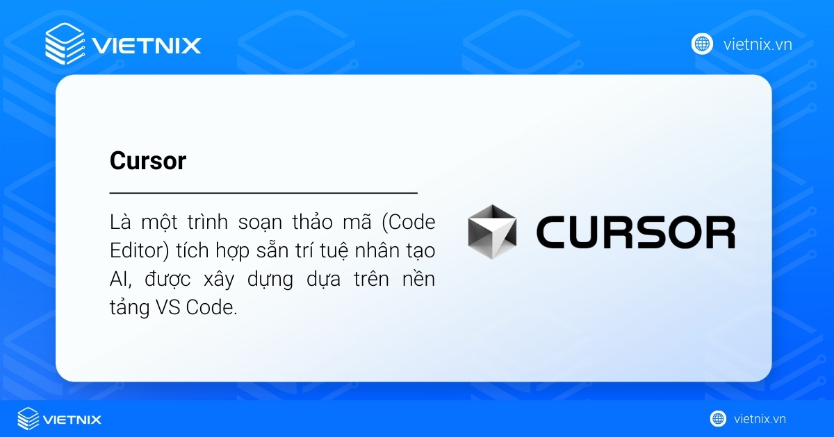 Cursor là một phiên bản VS Code được xây dựng lại dựa trên việc tích hợp AI